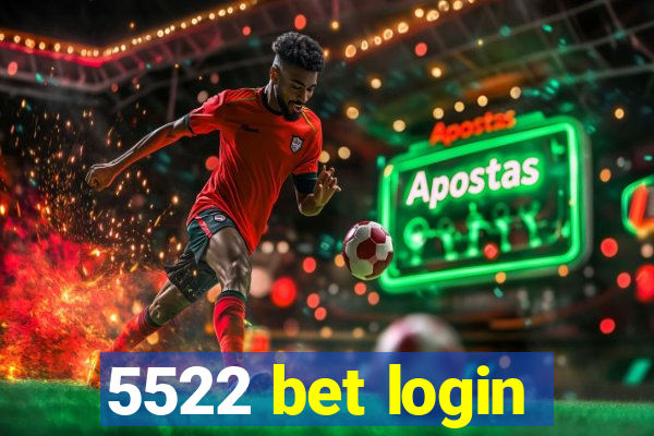 5522 bet login